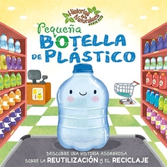 PEQUEÑA BOTELLA DE PLÁSTICO. HISTORIAS DE LA NATURALEZA SERIE ECO