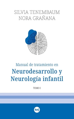 MANUAL DE TRATAMIENTO EN NEURODESARROLLO Y NEUROLOGÍA INFANTIL. TOMO I