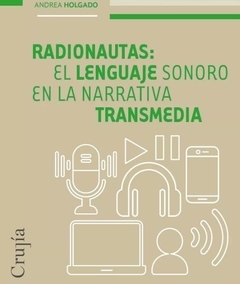 RADIONAUTAS: EL LENGUAJE SONORO EN LA NARRATIVA TRANSMEDIA