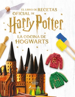 LA COCINA DE HOGWARTS. EL LIBRO DE RECETAS OFICIAL DE HARRY POTTER