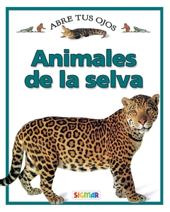 ANIMALES DE LA SELVA COL. ABRE TUS OJOS