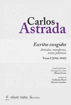 CARLOS ASTRADA. ESCRITOS ESCOGIDOS. TOMO 1