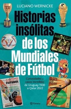 HISTORIAS INSÓLITAS DE LOS MUNDIALES DE FÚTBOL