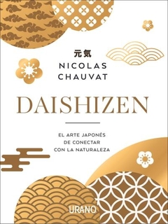 DAISHIZEN: EL ARTE JAPONÉS DE CONECTAR CON LA NATURALEZA