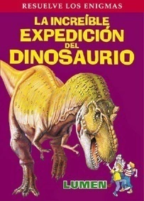 LA INCREÍBLE EXPEDICIÓN DEL DINOSAURIO. RESUELVE LOS ENIGMAS