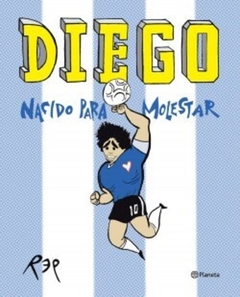 DIEGO. NACIDO PARA MOLESTAR