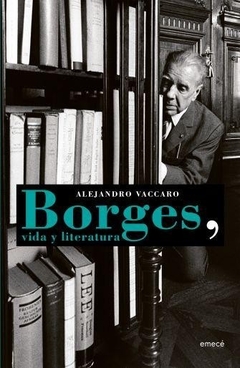 BORGES, VIDA Y LITERATURA