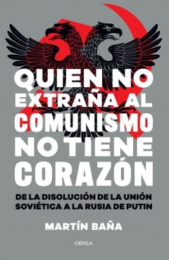 QUIEN NO EXTRAÑA AL COMUNISMO NO TIENE CORAZÓN