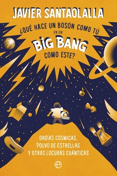 ¿QUE HACE UN BOSON COMO TU EN UN BIGBANG COMO ESTE?