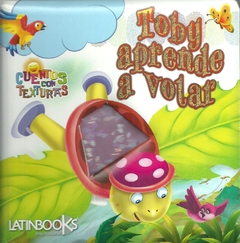 CUENTOS CON TEXTURAS. TOBY APRENDE A VOLAR