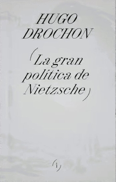 LA GRAN POLÍTICA DE NIETZSCHE