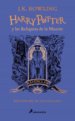 HARRY POTTER Y LAS RELIQUIAS DE LA MUERTE. RAVENCLAW. EDICION 20 ANIVERSARIO. TD