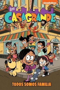 TODOS SOMOS FAMILIA. LOS CASAGRANDE. THE LOUD HOUSE