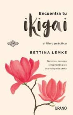 ENCUENTRA TU IKIGAI. EL LIBRO PRÁCTICO