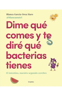 DIME QUÉ COMES Y TE DIRÉ QUE BACTERIAS TIENES