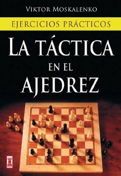 LA TÁCTICA EN EN AJEDREZ. EJERCICIOS PRÁCTICOS