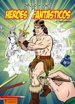 HEROES FANTASTICOS. DIBUJO Y PINTO