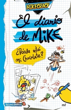 EL DIARIO DE MIKE. ¿DÓNDE ESTÁ MI CHOCOLATE?