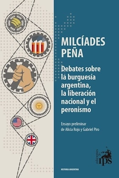 DEBATES SOBRE LA BURGUESÍA ARGENTINA, LA LIBERACIÓN NACIONAL Y EL PERONISMO