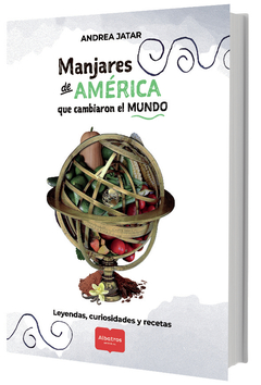 MANJARES DE AMÉRICA QUE CAMBIARON EL MUNDO