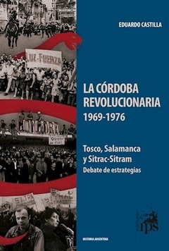 LA CÓRDOBA REVOLUCIONARIA 1969 - 1976