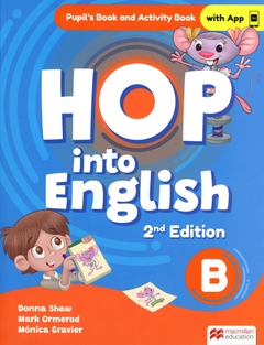 HOP INTO ENGLISH B. PUPIL´S & ACTIVITY BOOK. 2ND EDITION