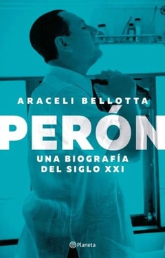 PERÓN. UNA BIOGRAFÍA DEL SIGLO XXI