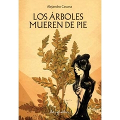 LOS ÁRBOLES MUEREN DE PIE