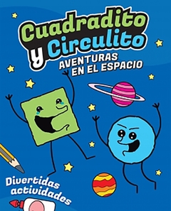 CUADRADITO Y CIRCULITO. AVENTURAS EN EL ESPACIO