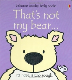 THAT´S NOT MY BEAR... ITS NOSE IS TOO SQUASHY