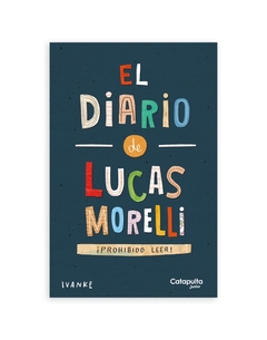 EL DIARIO DE LUCAS MORELLI. ¡PROHIBIDO LEER!