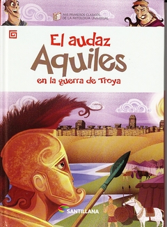 EL AUDAZ AQUILES EN LA GUERRA DE TROYA