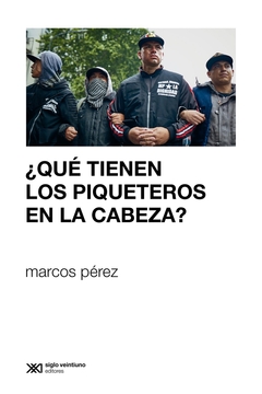 ¿QUÉ TIENEN LOS PIQUETEROS EN LA CABEZA?