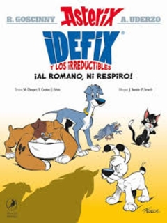 ¡AL ROMANO, NI RESPIRO! ASTERIX. IDEFIX Y LOS IRREDUCTIBLES 1