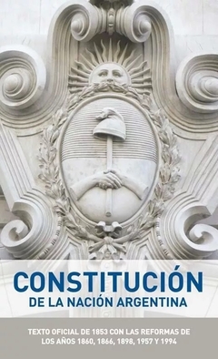 CONSTITUCIÓN DE LA NACIÓN ARGENTINA