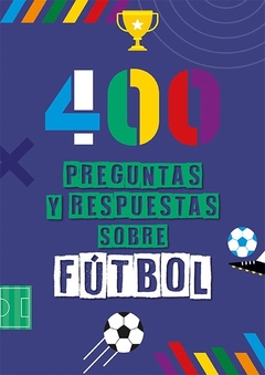 400 PREGUNTAS Y RESPUESTAS SOBRE FÚTBOL