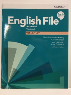 ENGLISH FILE ADVANCED. WORKBOOK WITHOUT KEY. 4TH EDITION