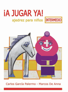 A JUGAR YA! INTERMEDIO. AJEDREZ PARA NIÑOS