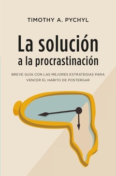 LA SOLUCION A LA PROCRASTINACION