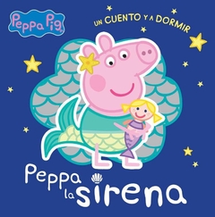 PEPPA PIG. UN CUENTO Y A DORMIR. PEPPA LA SIRENA