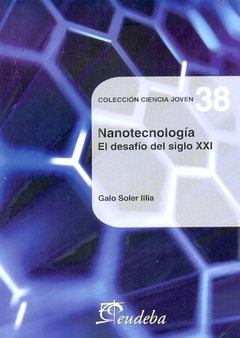 NANOTECNOLOGÍA. El desafío del Siglo XXI