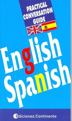 ENGLISH - SPANISH. PRACTICAL CONVERSATION GUIDE