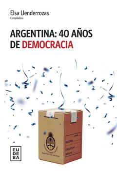 ARGENTINA: 40 AÑOS DE DEMOCRACIA