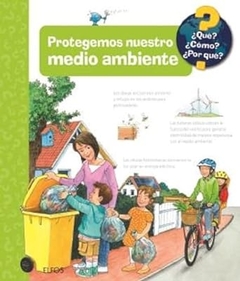 ¿QUÉ?¿CÓMO? ¿POR QUÉ?... PROTEGEMOS NUESTRO MEDIO AMBIENTE