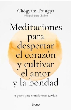 MEDITACIONES PARA DESPERTAR EL CORAZON Y CULTIVAR EL AMOR Y LA BONDAD