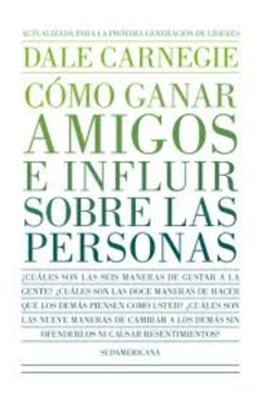 COMO GANAR AMIGOS E INFLUIR SOBRE LAS PERSONAS - N/ED. ACTUALIZADA