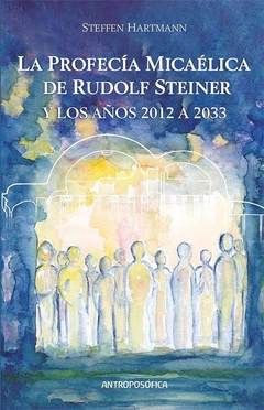 LA PROFECÍA DE RUDOLF STEINER Y LOS AÑOS 2012 A 2033