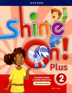 SHINE ON PLUS 2. ST´S BOOK & EXTRA PRACTICE W/ONLINE PRACTICE