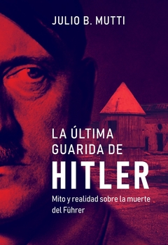 LA ÚLTIMA GUARIDA DE HITLER