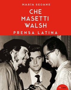 CHE MASETTI WALSH. PRENSA LATINA